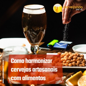 Como harmonizar cervejas artesanais com alimentos