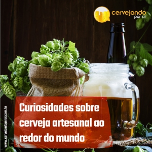 Curiosidades sobre cerveja artesanal ao redor do mundo