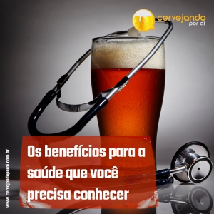 Os benefícios da cerveja artesanal para a saúde que você precisa conhecer