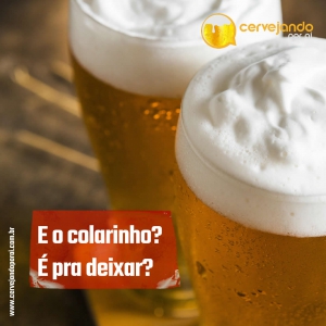 Afinal, devo ou não deixar o colarinho na minha cerveja?